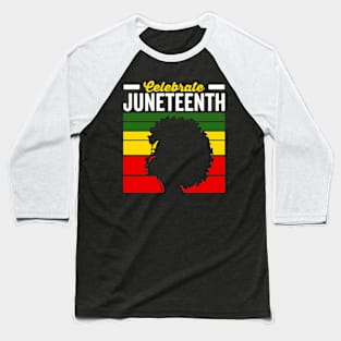 Celebrate Juneteenth Afro Woman Retro Juneteenth Baseball T-Shirt